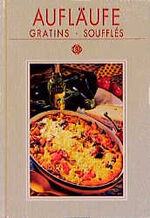 ISBN 9783893931781: Aufläufe, Gratins, Soufflés