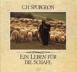 ISBN 9783893973224: Ein Leben für die Schafe. Ausgewählte Texte aus Predigten von C.H. Spurgeon. Mit zahlreichen Farbfotos