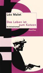 Das Leben ist zum Kotzen - [Kriminalroman]