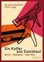 ISBN 9783894014322: Ein Koffer aus Eselshaut - Berlin, Budapest, New York