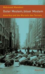 ISBN 9783894014759: Guter Moslem, böser Moslem - Amerika und die Wurzeln des Terrors