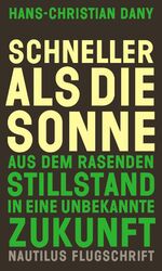 Schneller als die Sonne – Aus dem rasenden Stillstand in eine unbekannte Zukunft