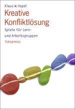 ISBN 9783894030988: Kreative Konfliktlösung – Spiele für Lern- und Arbeitsgruppen