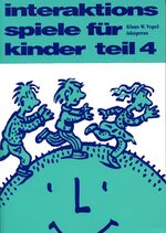 Interaktionsspiele für Kinder Teil 4 - Affektives Lernen für 8- bis 12-jährige