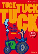 ISBN 9783894033798: Tuck, tuck, tuck, der Trecker tuckert – Sprachheiltraining für Kinder