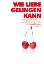 ISBN 9783894034320: Wie Liebe gelingen kann – Verstrickungen erkennen und eigene Schranken überwinden