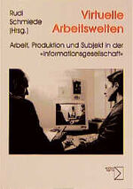 ISBN 9783894044244: Virtuelle Arbeitswelten - Arbeit, Produktion und Subjekt in der Informationsgesellschaft