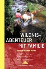 ISBN 9783894051525: Wildnisabenteuer mit Familie: Zu Fuß, mit Pferd und Kanu unterwegs in Nord- und Südamerika