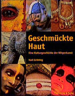 ISBN 9783894053628: Geschmückte Haut. Eine Kulturgeschichte der Körperkunst. Texte von Ferdinand Anton, Stefan Eisenhofer, Eberhard Fischer u.a.