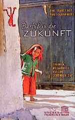 ISBN 9783894054205: Barfuss in die Zukunft. Tilonia - wo Gandhis Vision lebendig ist.