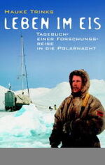 ISBN 9783894054441: Leben im Eis - Tagebuch einer Forschungsreise in die Polarnacht