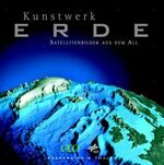 ISBN 9783894054519: Kunstwerk Erde. Satellitenbilder aus dem All