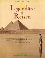 ISBN 9783894056087: Legendäre Reisen um die Welt - Auf den großen Routen rund um die Welt