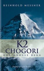 ISBN 9783894056292: K2 - Chogori – Der große Berg