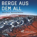 ISBN 9783894056520: Berge aus dem All / Stefan Dech ... Hrsg.: Deutsches Zentrum für Luft- und Raumfahrt (DLR). [Projektleitung: Deutsches Fernerkundungsdatenzentrum (DFD) des DLR] / GEO