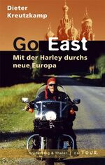 ISBN 9783894056612: Go East - Mit der Harley durchs neue Europa