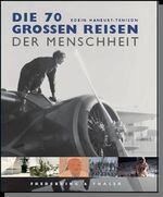 ISBN 9783894056759: Die 70 großen Reisen der Menschheit