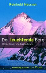 ISBN 9783894057053: Der leuchtende Berg – Herausforderung Gasherbrum