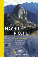 ISBN 9783894058333: Machu Picchu – Die legendäre Entdeckungsreise im Land der Inka
