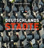 ISBN 9783894059965: Deutschlands Städte - Entdeckungen von oben