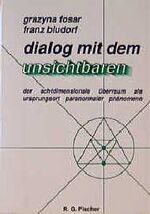 ISBN 9783894069520: Dialog mit dem Unsichtbaren. Der achtdimensionale Überraum als Ursprungsort paranormaler Phänomene. [Broschiert] Grazyna Fosar, Franz Bludorf