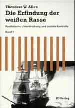 ISBN 9783894080785: Die Erfindung der weissen Rasse - Rassistische Unterdrückung und soziale Kontrolle. Band 1