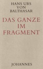 Das Ganze im Fragment - Aspekte der Geschichtstheologie