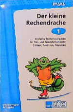 MiniLÜK: Der kleine Rechendrache / 1., Einfache Rechenaufgaben für Vor- und Grundschulkinder, Zählen, Zuzählen, Abziehen