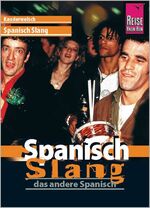 ISBN 9783894162474: Reise Know-How Sprachführer Spanisch Slang - das andere Spanisch - Kauderwelsch-Band 57