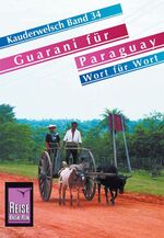 ISBN 9783894162993: Reise Know-How Kauderwelsch Guarani für Paraguay - Wort für Wort - Kauderwelsch-Sprachführer Band 34