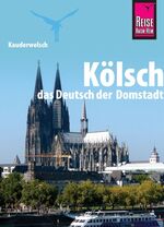 Kölsch - das Deutsch der Domstadt: Kölsch - das Deutsch der Domstadt