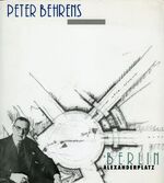 ISBN 9783894220662: Peter Behrens - Berlin Alexanderplatz - Pläne, Zeichnungen und Photographien zum Wettbewerb und der Bebauung 1929-1932, Ausstellungskatalog