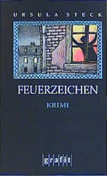 ISBN 9783894252403: Feuerzeichen: Kriminalroman (GrafitÃ¤ter und Grafitote) Steck, Ursula