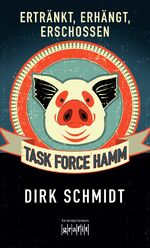 ISBN 9783894254599: Task Force Hamm - ErtrÃ¤nkt, erhÃ¤ngt, erschossen: Kriminalroman