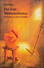 ISBN 9783894270568: Der Anti-Weltkatechismus – Christ-Sein in Liebe und Freiheit