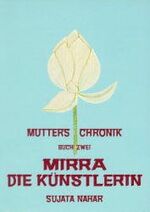 ISBN 9783894270803: Nahar, Sujata : Nahar, Sujata: Mutters Chronik. - Grafing : Aquamarin-Verl. Buch 2.,  Mirra, die Künstlerin / [dt. Übers. von Hans-R. Höhener]
