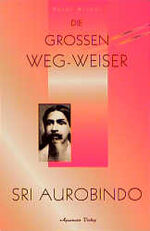 ISBN 9783894271206: Die grossen Weg-Weiser. Krishnamurti /Lama A. Govinda /Flower A. Newhouse /Dalai Lama /Sri Aurobindo / Sri Aurobindo