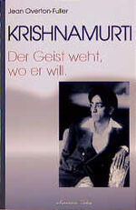 ISBN 9783894271497: Krishnamurti : der Geist weht, wo er will. Jean Overton-Fuller. [Aus dem Engl. übers. von: Edith Zorn]