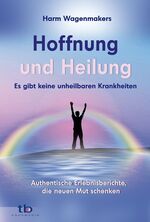 ISBN 9783894274672: Hoffnung und Heilung - Es gibt keine unheilbaren Krankheiten