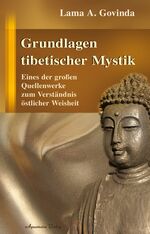 ISBN 9783894274696: Grundlagen tibetischer Mystik - Eiens der großen Quellenwerke zum Verständnis östlicher Weisheit