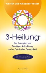 ISBN 9783894277628: 3-Heilung® - Die Prinzipien zur Geistigen Aufrichtung und zu Spiritueller Gesundheit