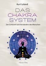 Das Chakra-System – Die feinstoffliche Struktur des Menschen