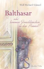 Wolf Richard Günzel: Balthasar – oder ko Wolf Richard Günzel: Balthasar – oder ko