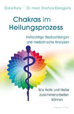 ISBN 9783894278441: Chakras im Heilungsprozess - Hellsichtige Beobachtungen und medizinische Analysen - Wie Heilerund Ärzte zusammenarbeiten können