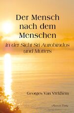 ISBN 9783894278540: Der Mensch nach dem Menschen – In der Sicht Sri Aurobindos und Mutters