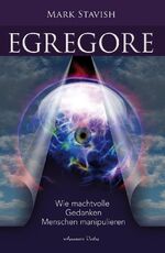 ISBN 9783894278823: Egregore – Wie machtvolle Gedanken Menschen manipulieren