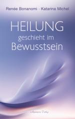 ISBN 9783894279547: Heilung geschieht im Bewusstsein