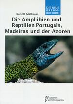 ISBN 9783894324407: Die Amphibien und Reptilien Portugals, Madeiras und der Azoren – Verbreitung, Ökologie, Schutz