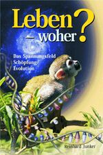 ISBN 9783894363420: Leben - Woher? - Das Spannungsfeld Schöpfung /Evolution populär dargestellt