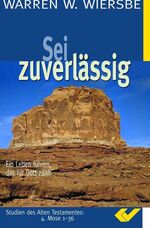 ISBN 9783894363840: Sei zuverlässig - Ein Leben führen, das für Gott zählt; Studien des ALten Testamentes: 4. Mose 1- 36